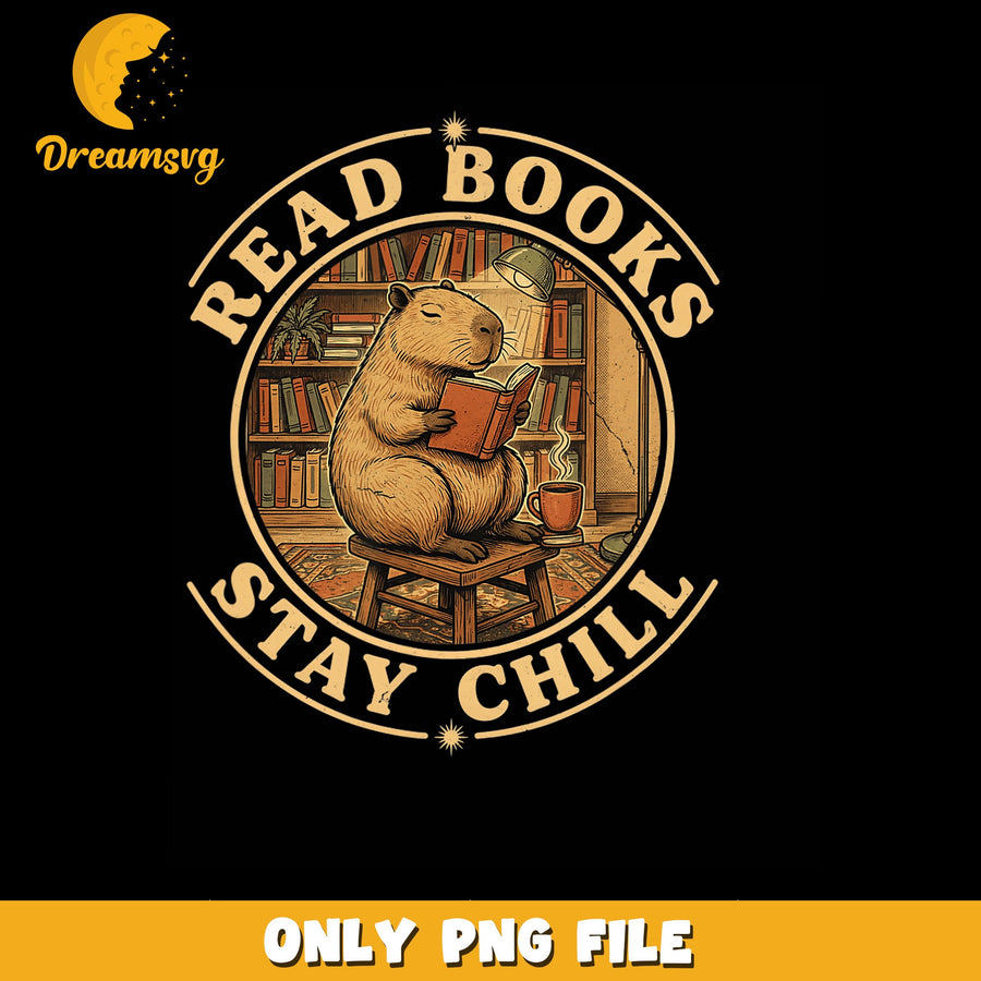 Read Books Stay Chill Capybara Reading PNG, Book Lover, Funny PNG