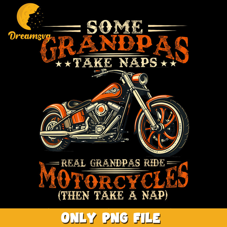 Real Grandpas Ride Motorcycles Funny Grandpa PNG, Biker, Humor PNG