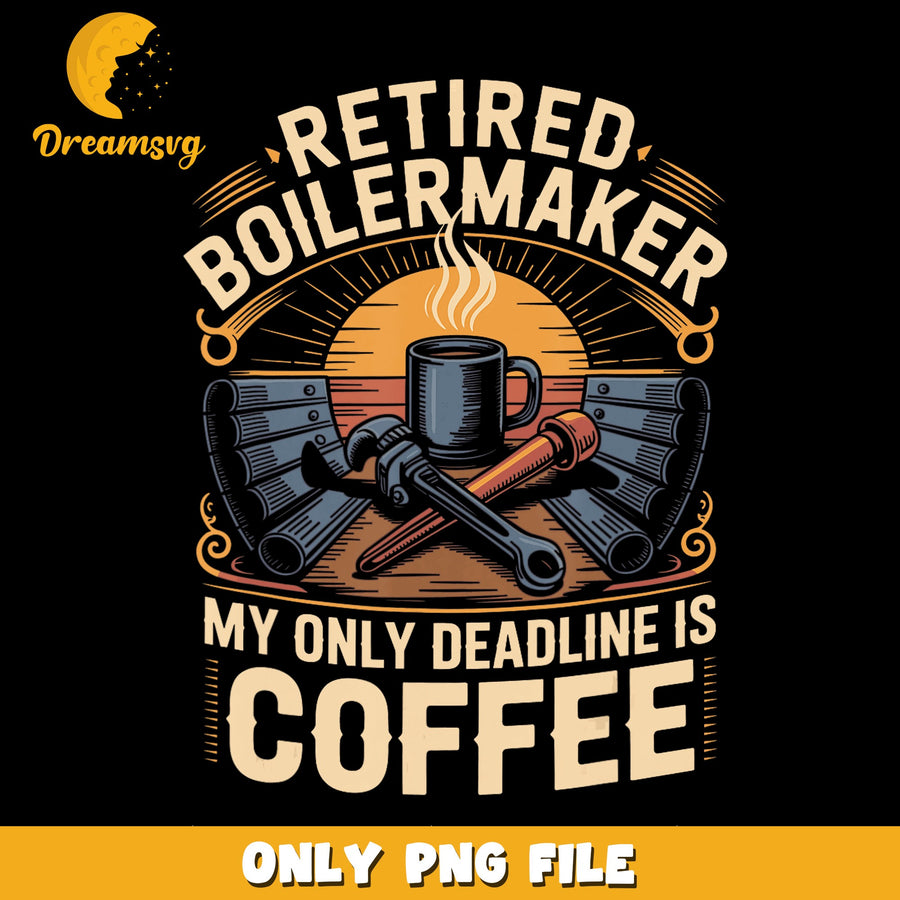 Retired Boilermaker PNG, Coffee Lover Design, Funny