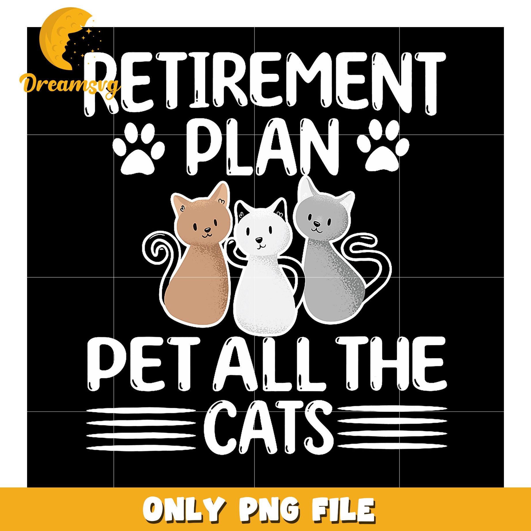 Retirement Plan Pet All The Cats PNG