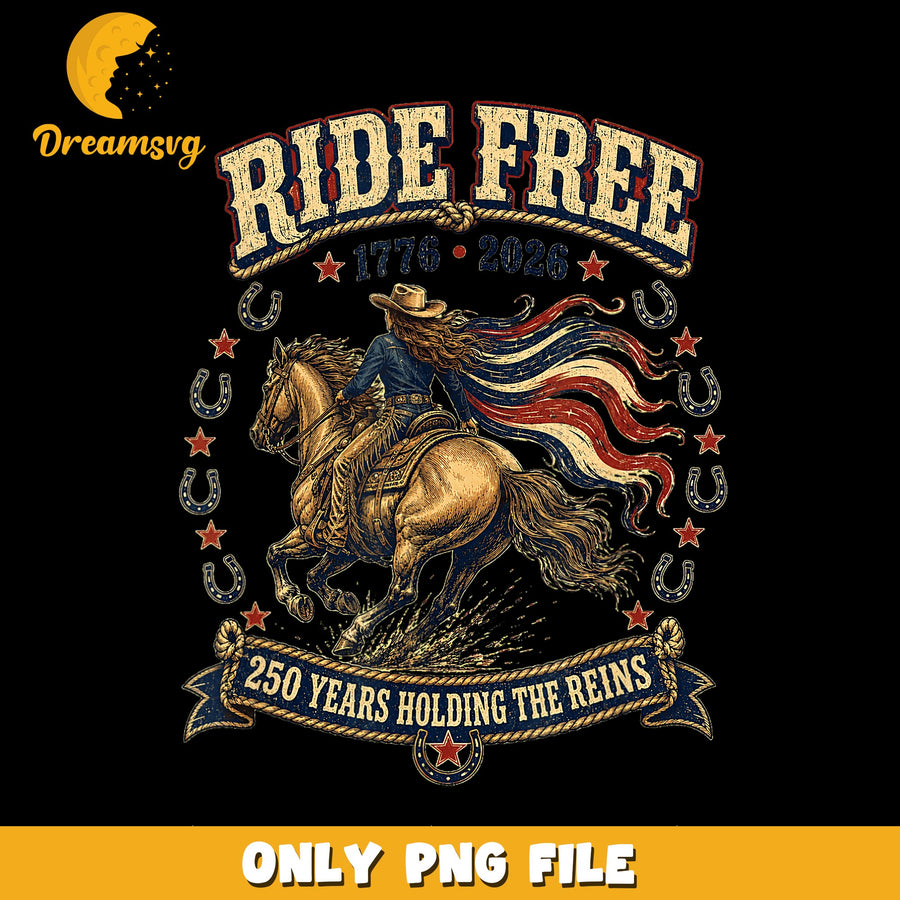 Ride Free 1776 2026 Cowboy Horse USA PNG, 250 Years, Patriotic PNG
