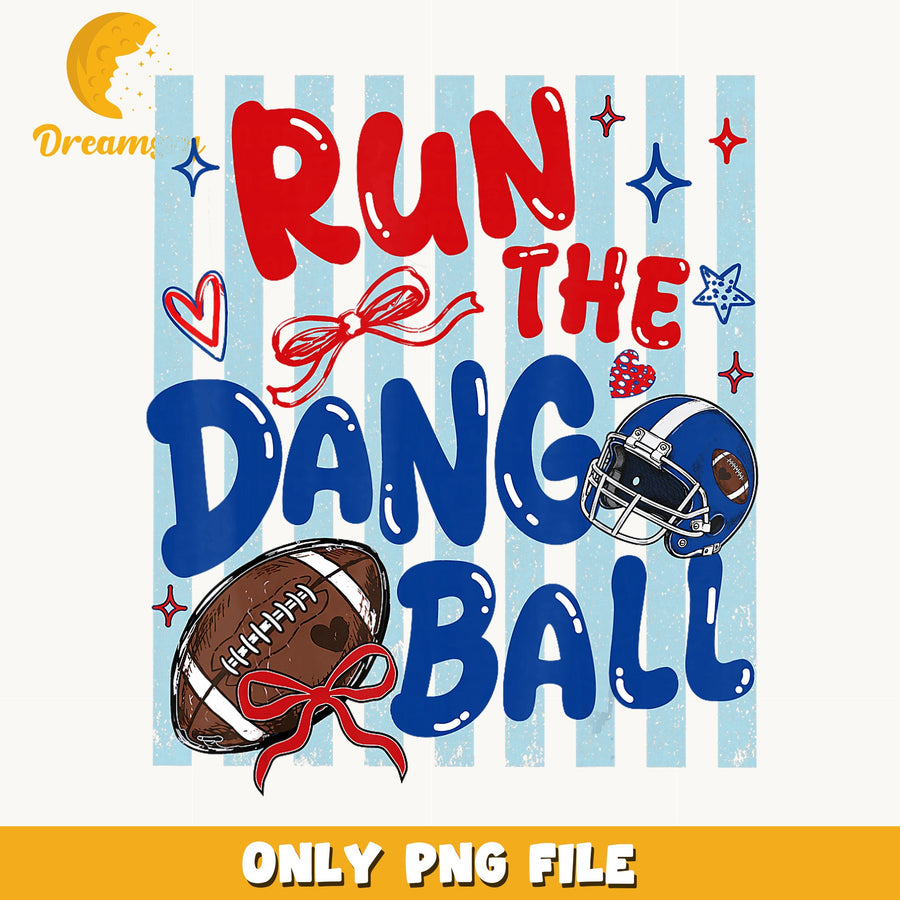 Run The Dang Ball Football PNG, Coquette Bow Design, Sports PNG