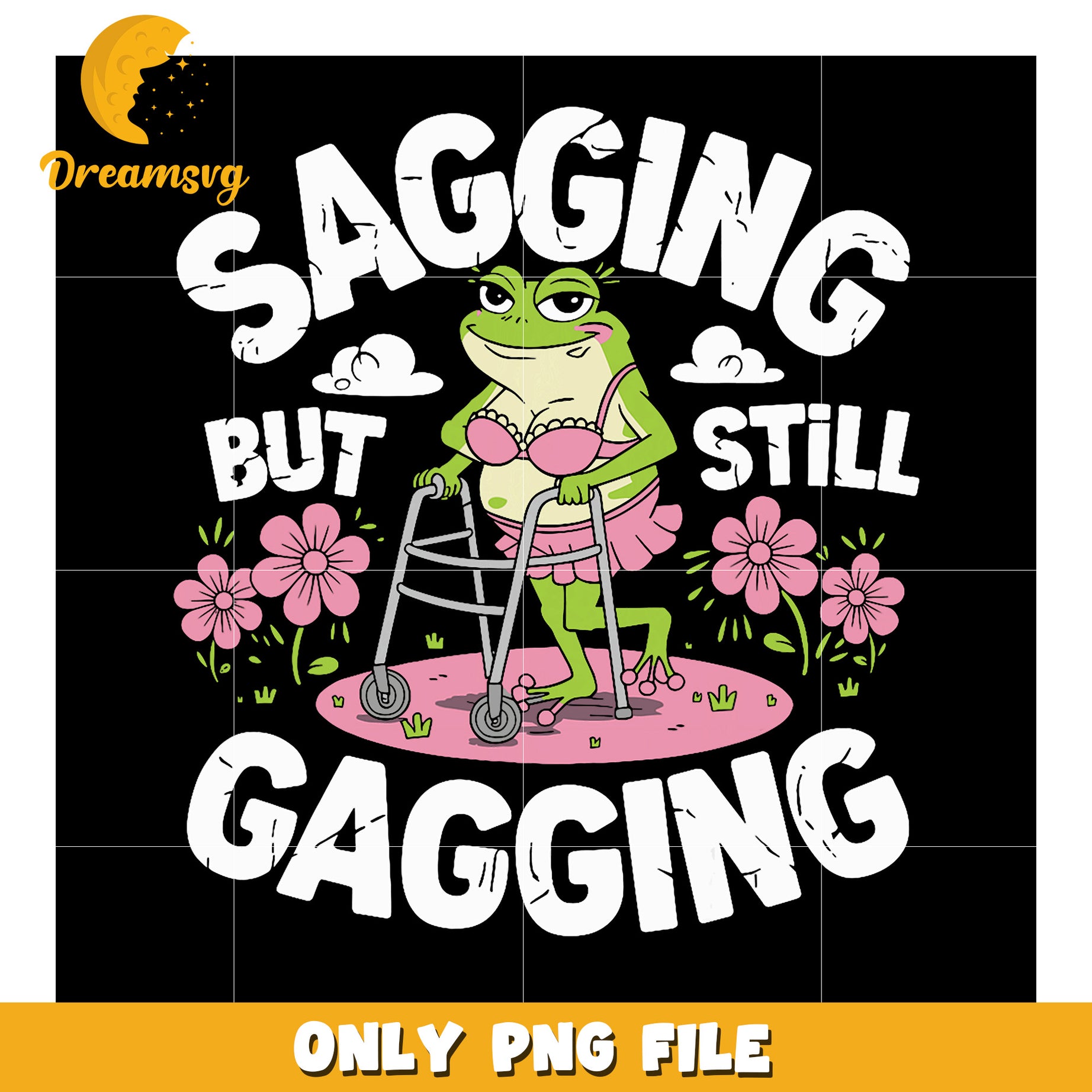 Sagging But Still Gagging Funny Frog PNG Design for Fun