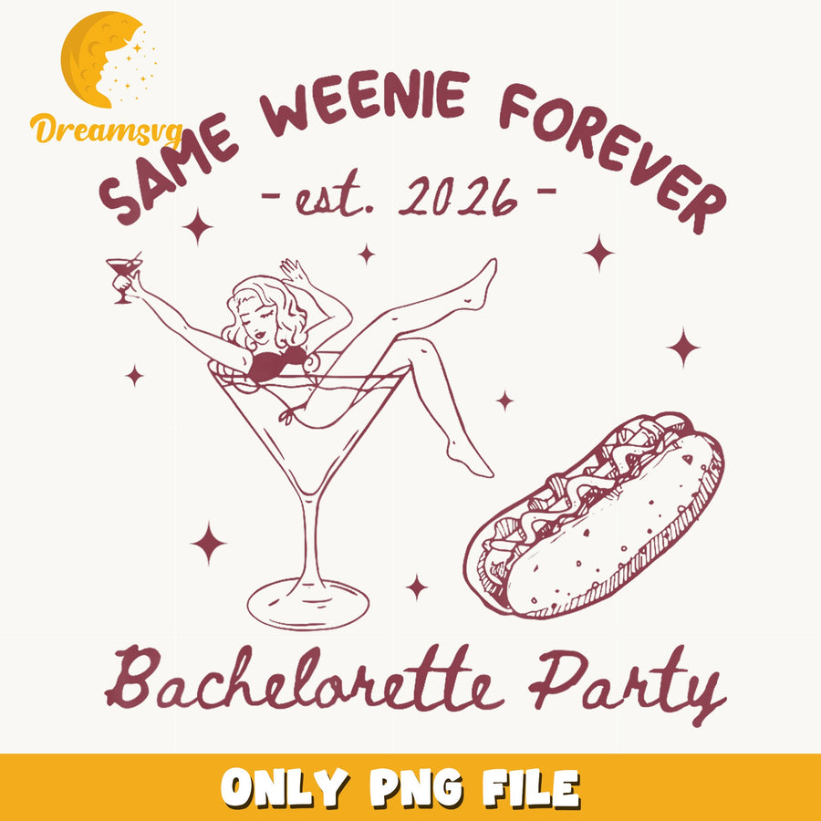 Same Weenie Forever Bachelorette Party PNG, Funny Bride, Wedding PNG