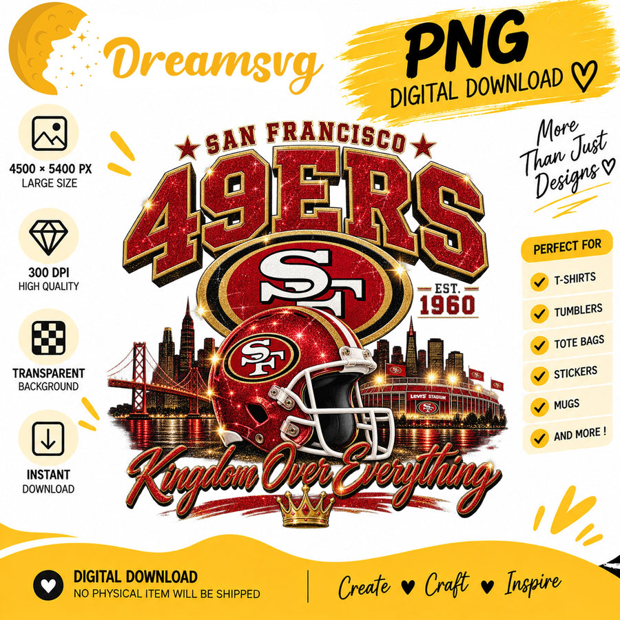 San Francisco 49ers Kingdom Over Everything EST 1960 PNG