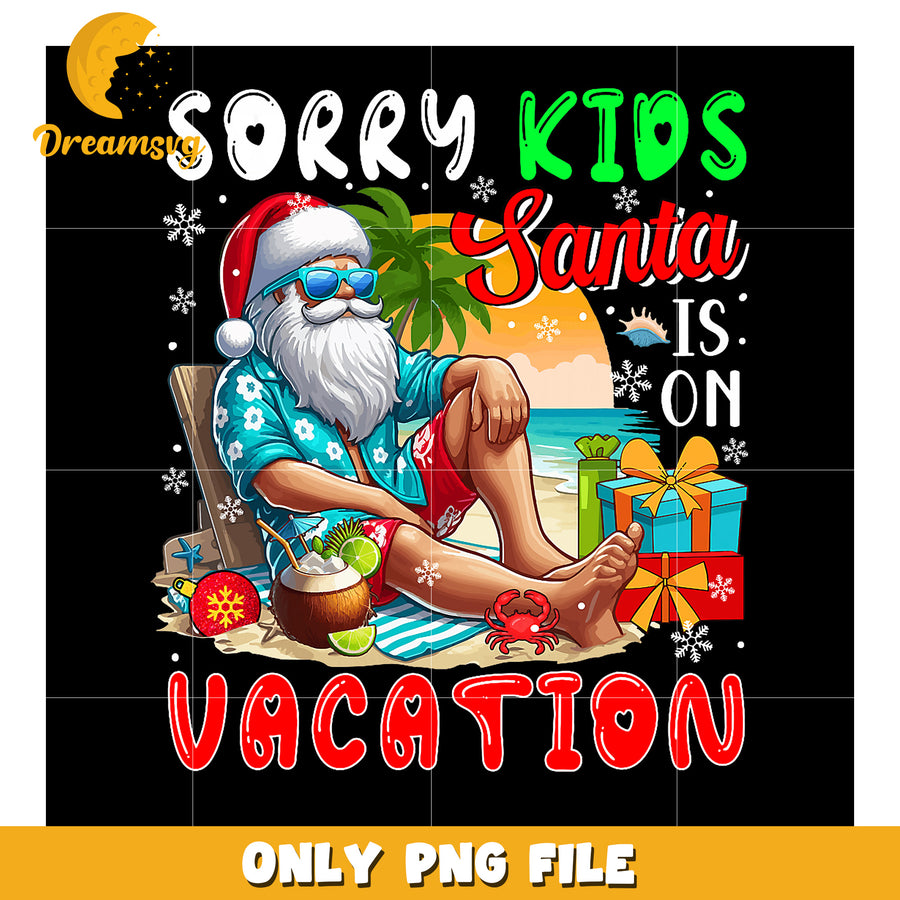 Santa Beach Vacation PNG Sorry Kids!