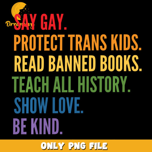 Say Gay Protect Trans Kids Read Banned Books PNG, LGBTQ Pride, Rainbow