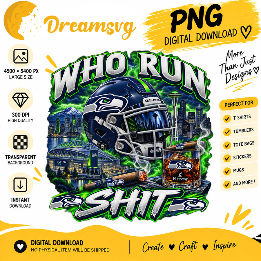 Seattle Seahawks Who Run This Shit Sublimation PNG