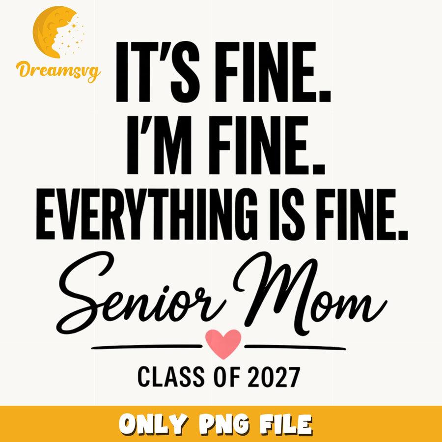 Senior Mom Class Of 2027 PNG, It's Fine Design