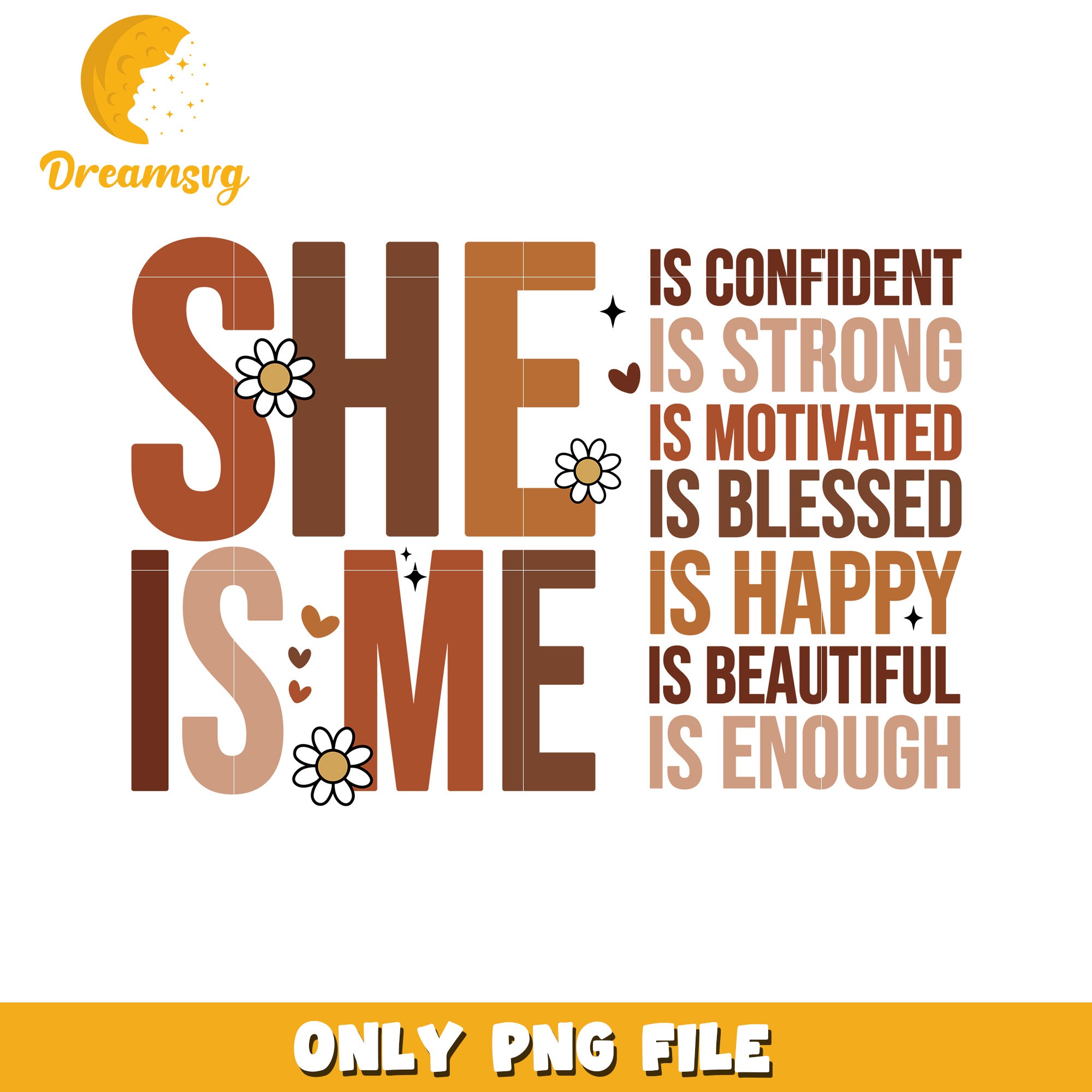 She Is Me Motivational PNG Design – DreamSVG Store