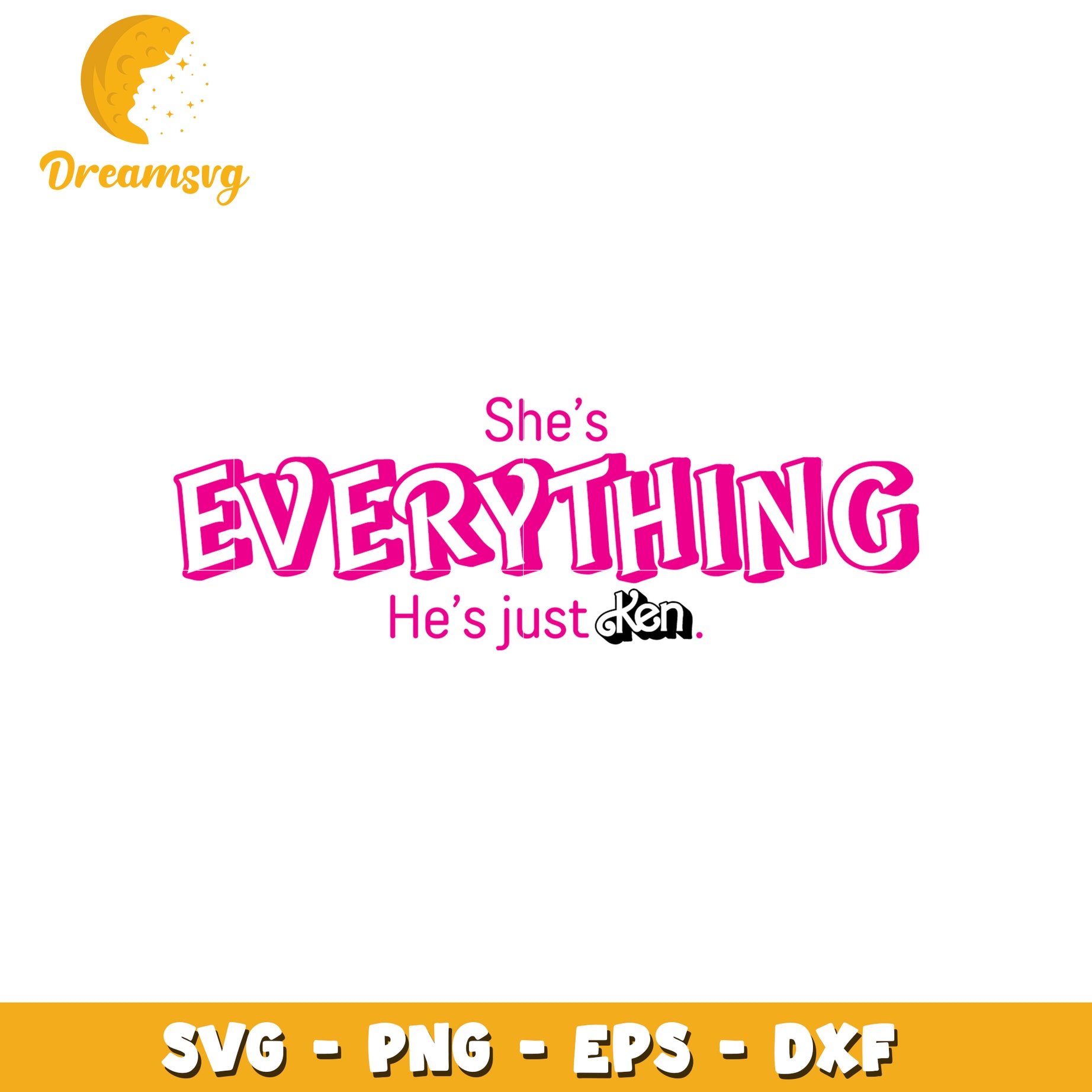 She's Everything Hes Just Ken SVG Cut File