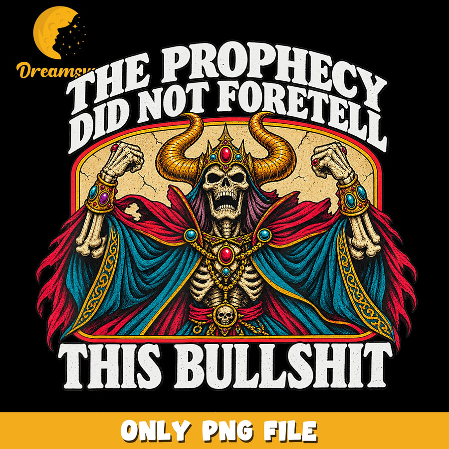 Skeletal King PNG, Humorous Prophecy, Funny Quote PNG