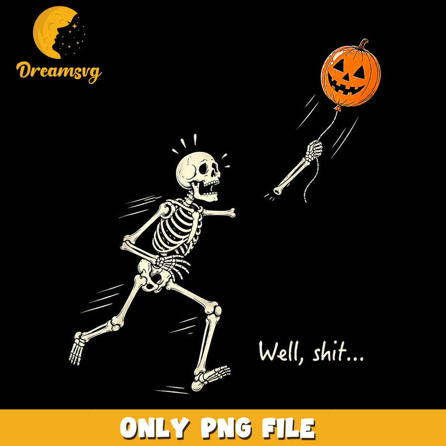 Skeleton Running Pumpkin Balloon Well Shit PNG, Funny Halloween