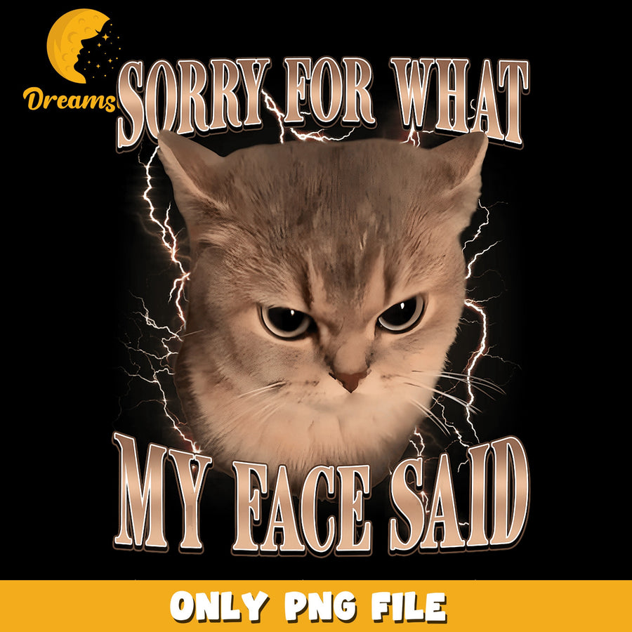 Sorry For What PNG, Cat Face Design, Funny Quote PNG