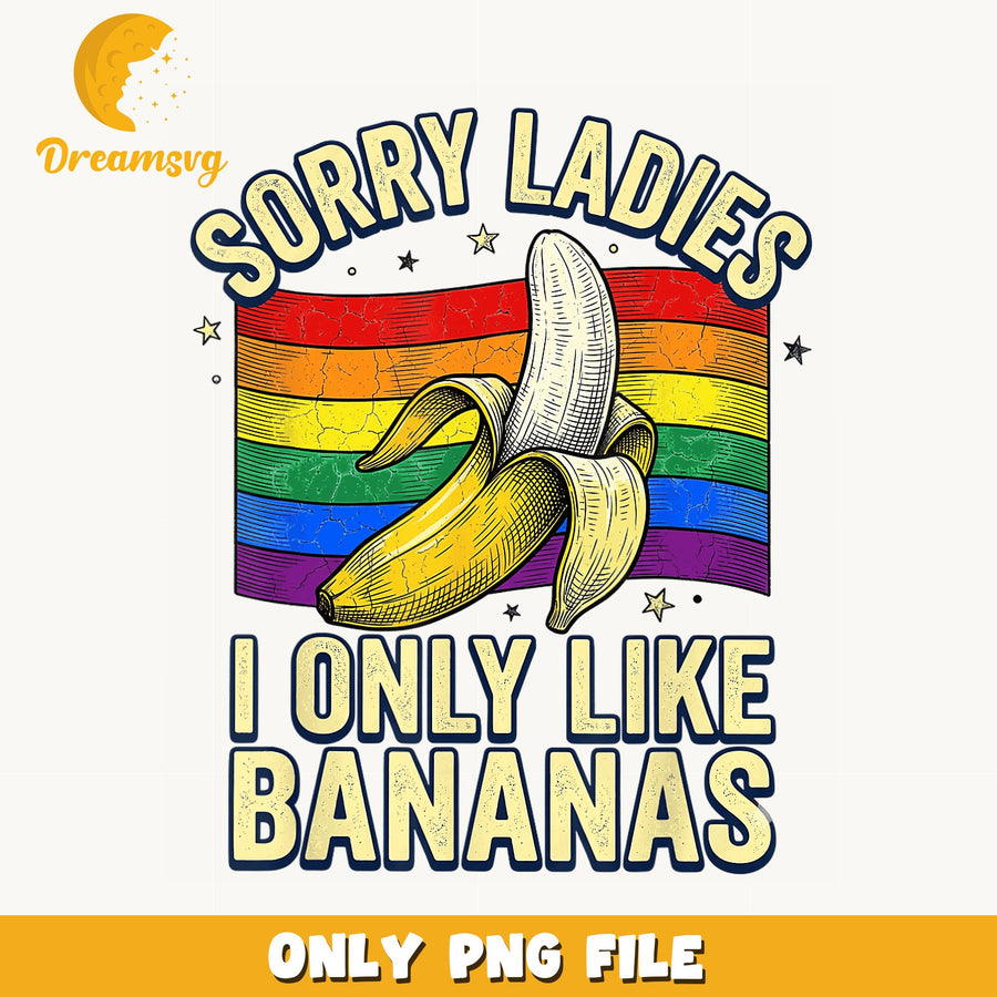 Sorry Ladies PNG, Funny Banana Design, Pride Colors PNG