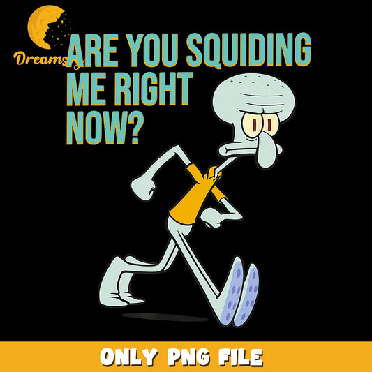 Squidward Are You Squiding Me Right Now PNG, SpongeBob, Funny PNG