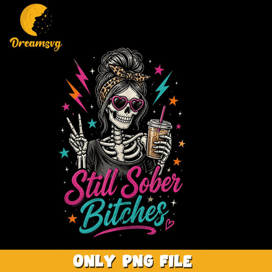 Still Sober Bitches Skeleton Messy Bun PNG, Iced Coffee, Halloween PNG