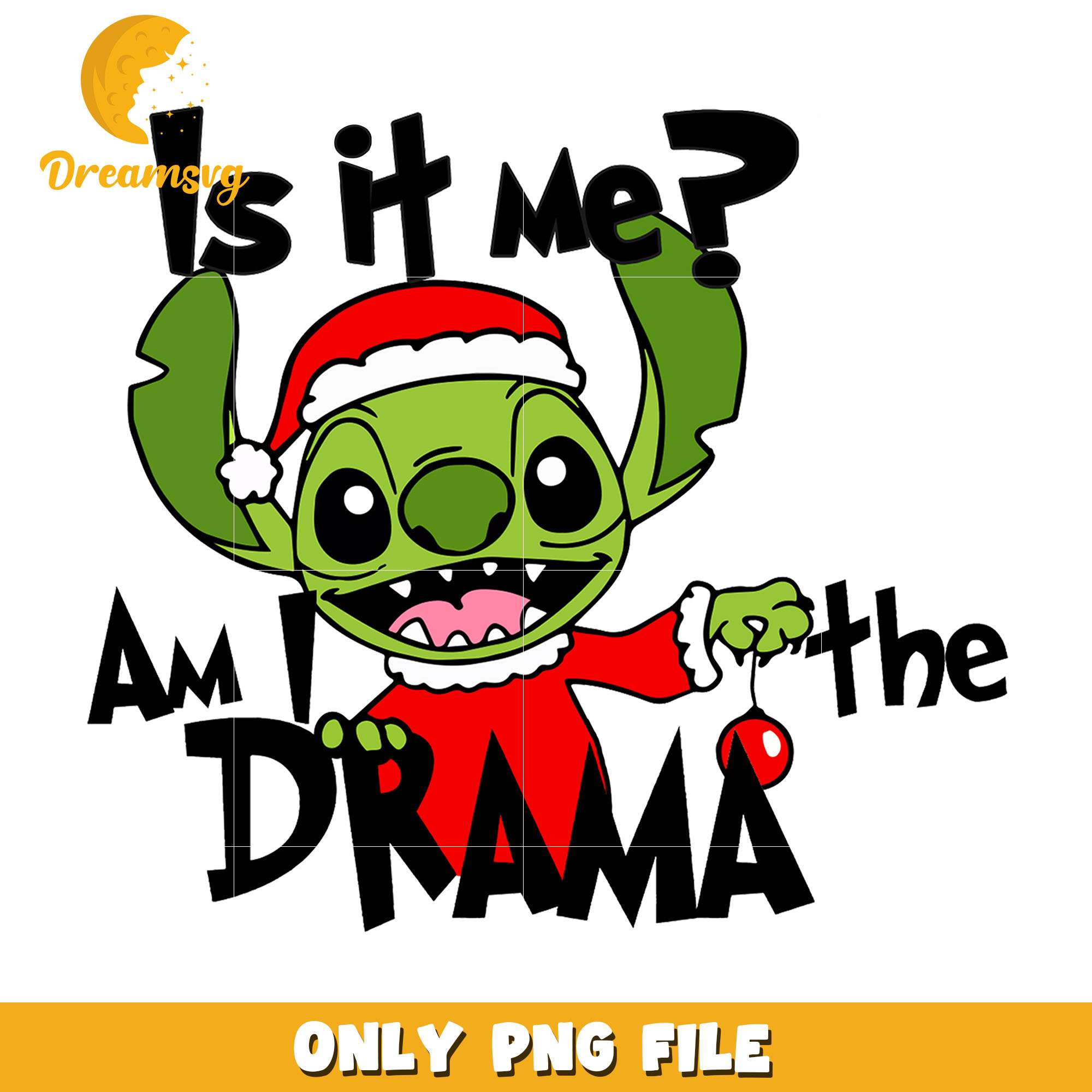 Stitch I'm I the drama png, stitch png, christmas png