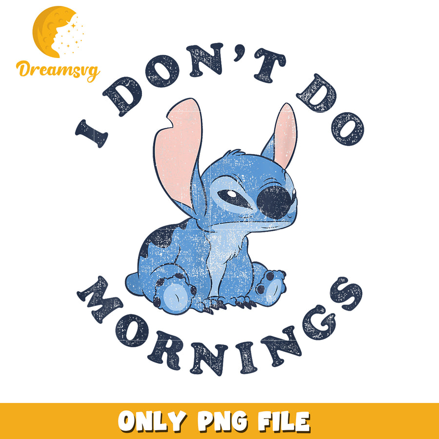 Stitch i don_t do mornings distressed png, stitch png, stitch morning png