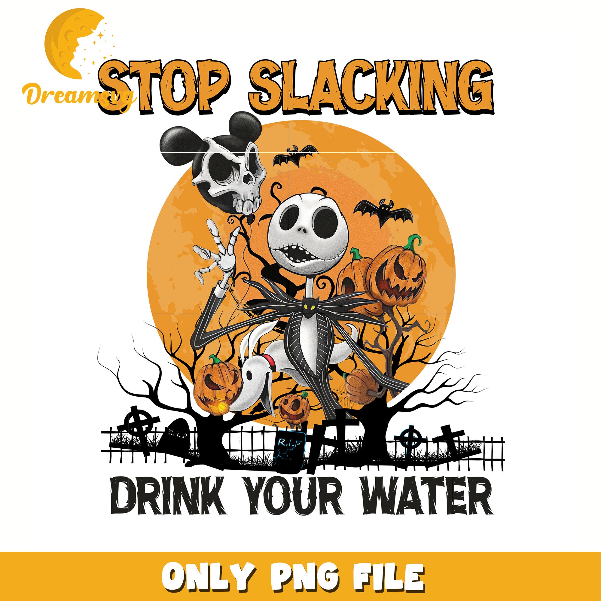 Stop slacking drink your water png, halloween png, trick or treat png