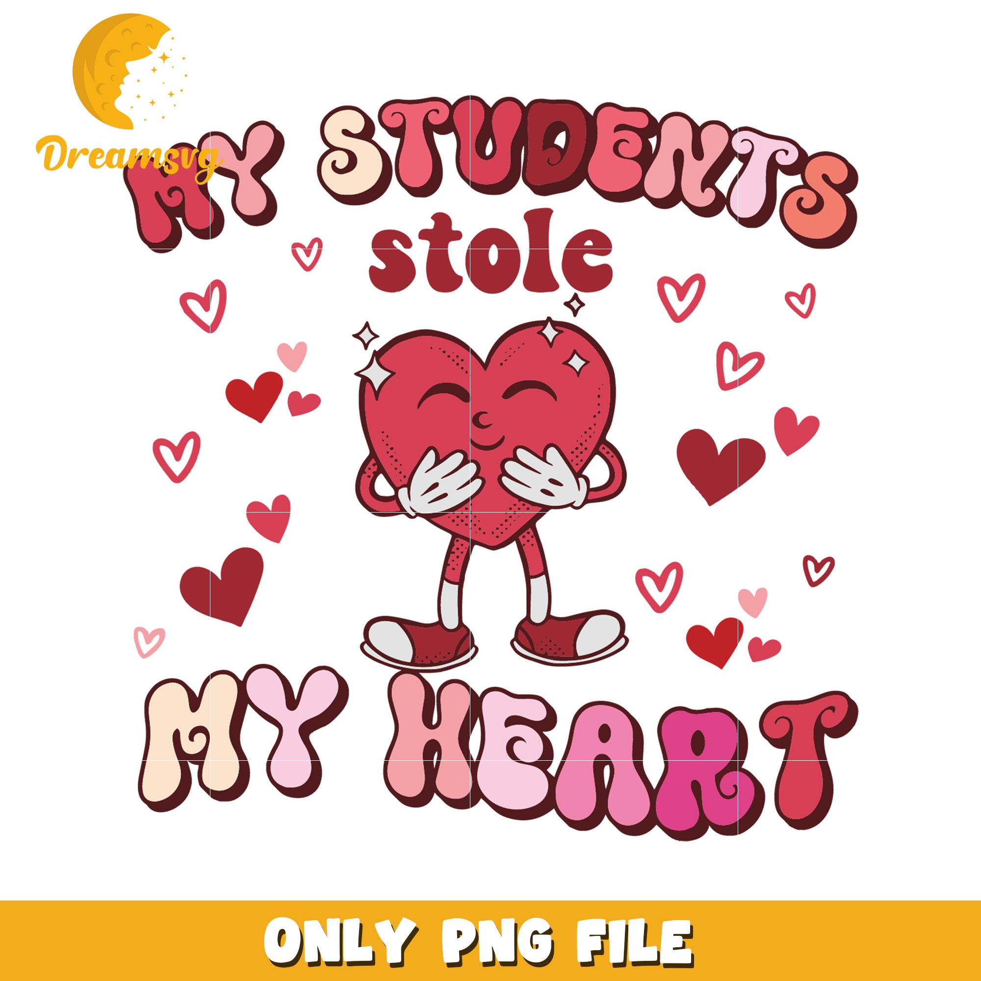 Students Stole My Heart PNG – DreamSVG Store