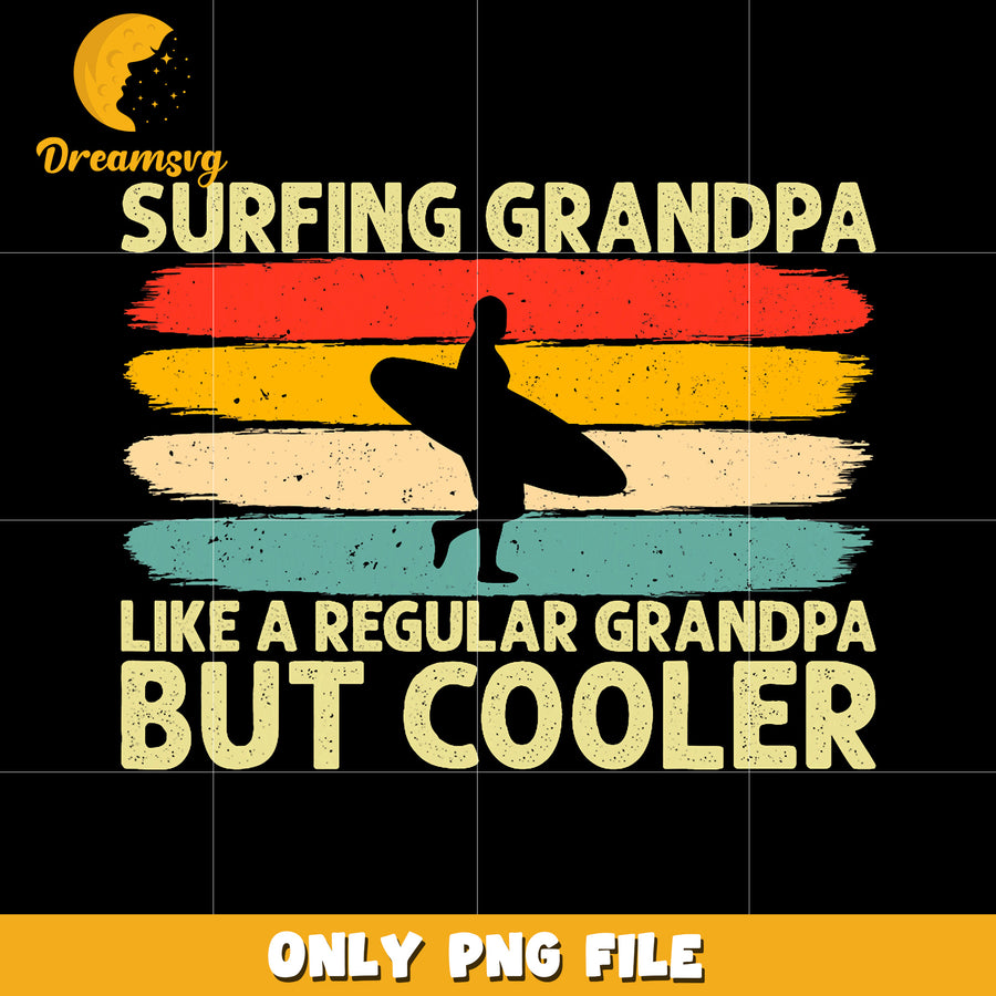 Surfing grandpa like a regular grandpa but cooler png, funny grandpa png