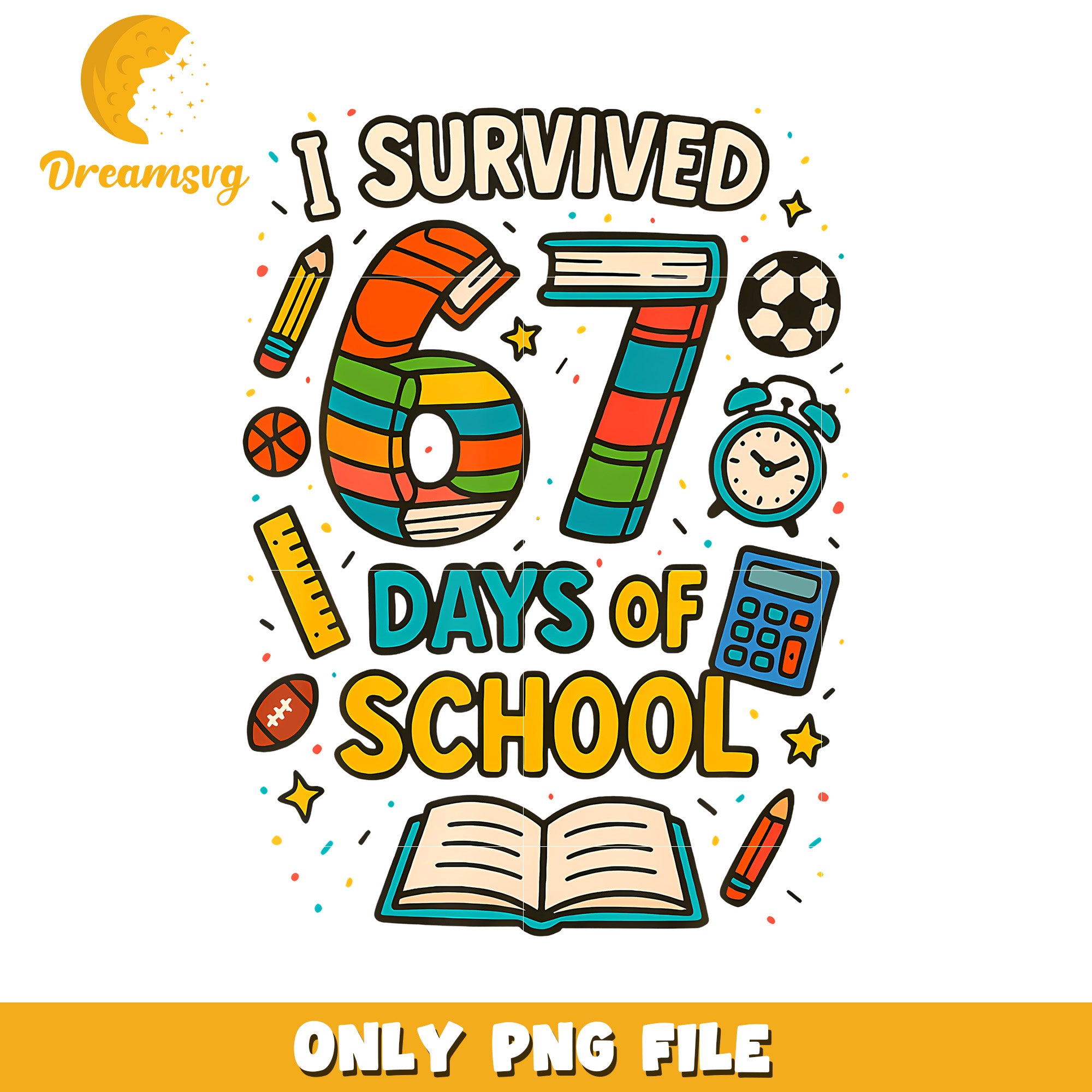 Survived 67 days of school design png, funny school png, meme core png