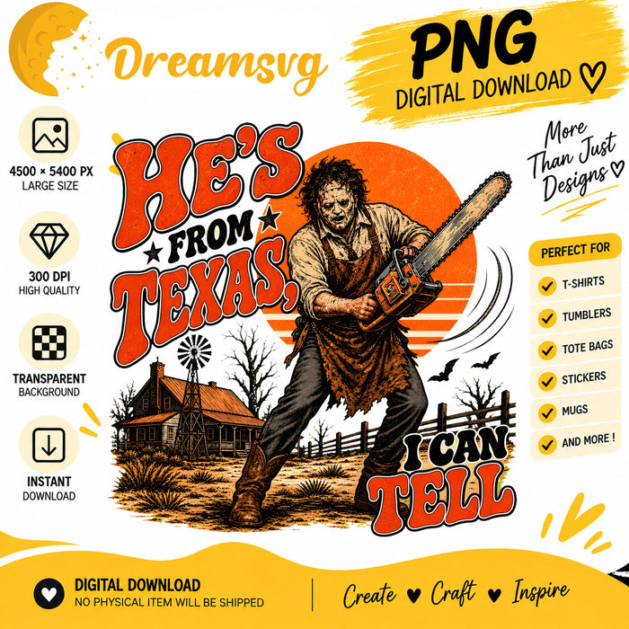 He's From Texas horror chainsaw farmhouse PNG clipart