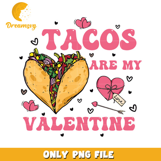 Tacos Are My Valentine Cute PNG Love Design File