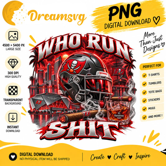 Tampa Bay Buccaneers Who Run This Shit Sublimation PNG