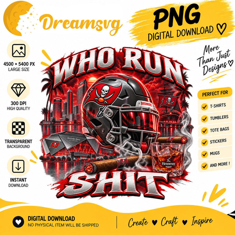 Tampa Bay Buccaneers Who Run This Shit Sublimation PNG
