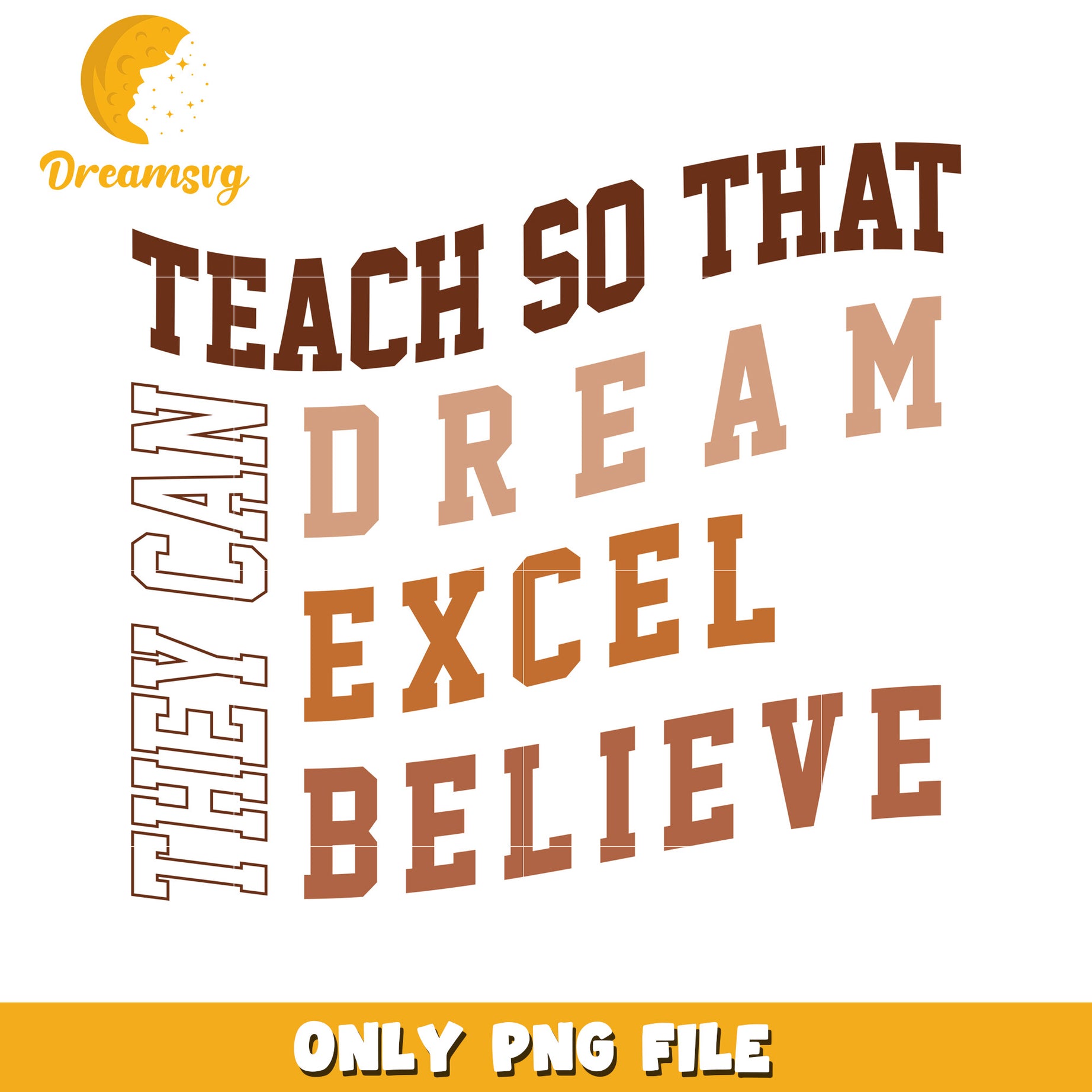 Teacher PNG Teach So They Can Dream, Excel, Believe