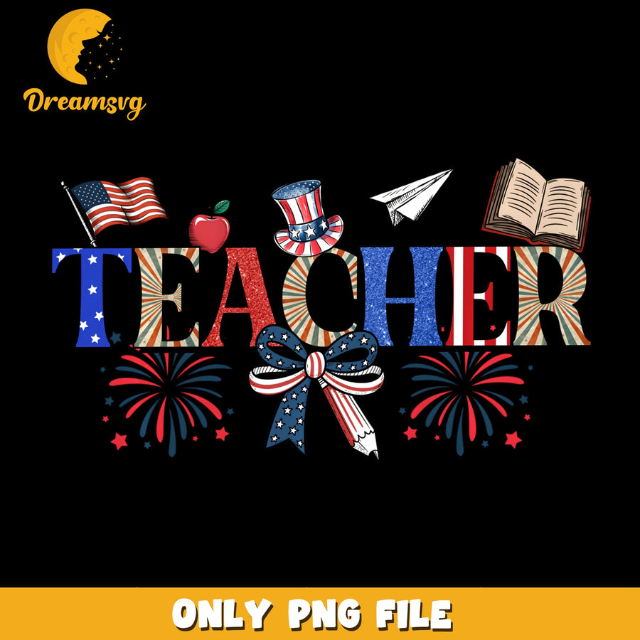 Teacher Design PNG, Patriotic Theme, Fourth Of July PNG