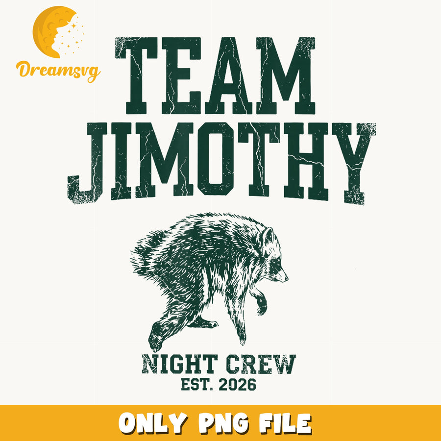 Team Jimothy Night Crew Raccoon PNG, Est 2026 Design, Funny PNG