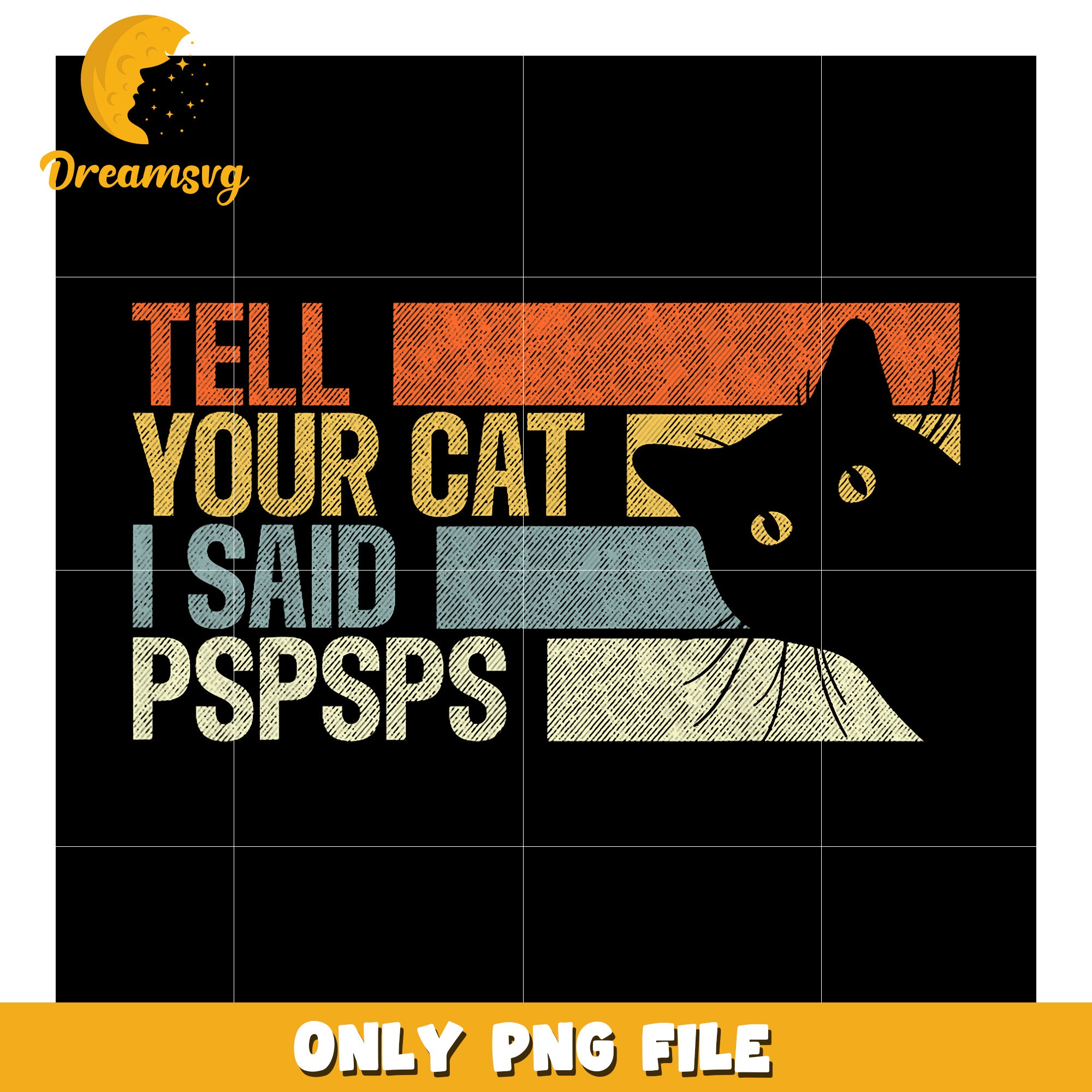 Tell Your Cat I Said PSPSPS PNG Design