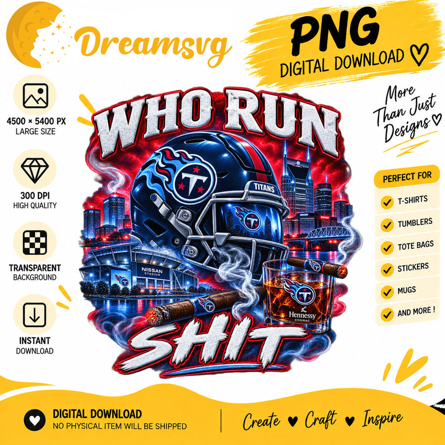 Tennessee Titans Who Run This Shit Sublimation Design PNG