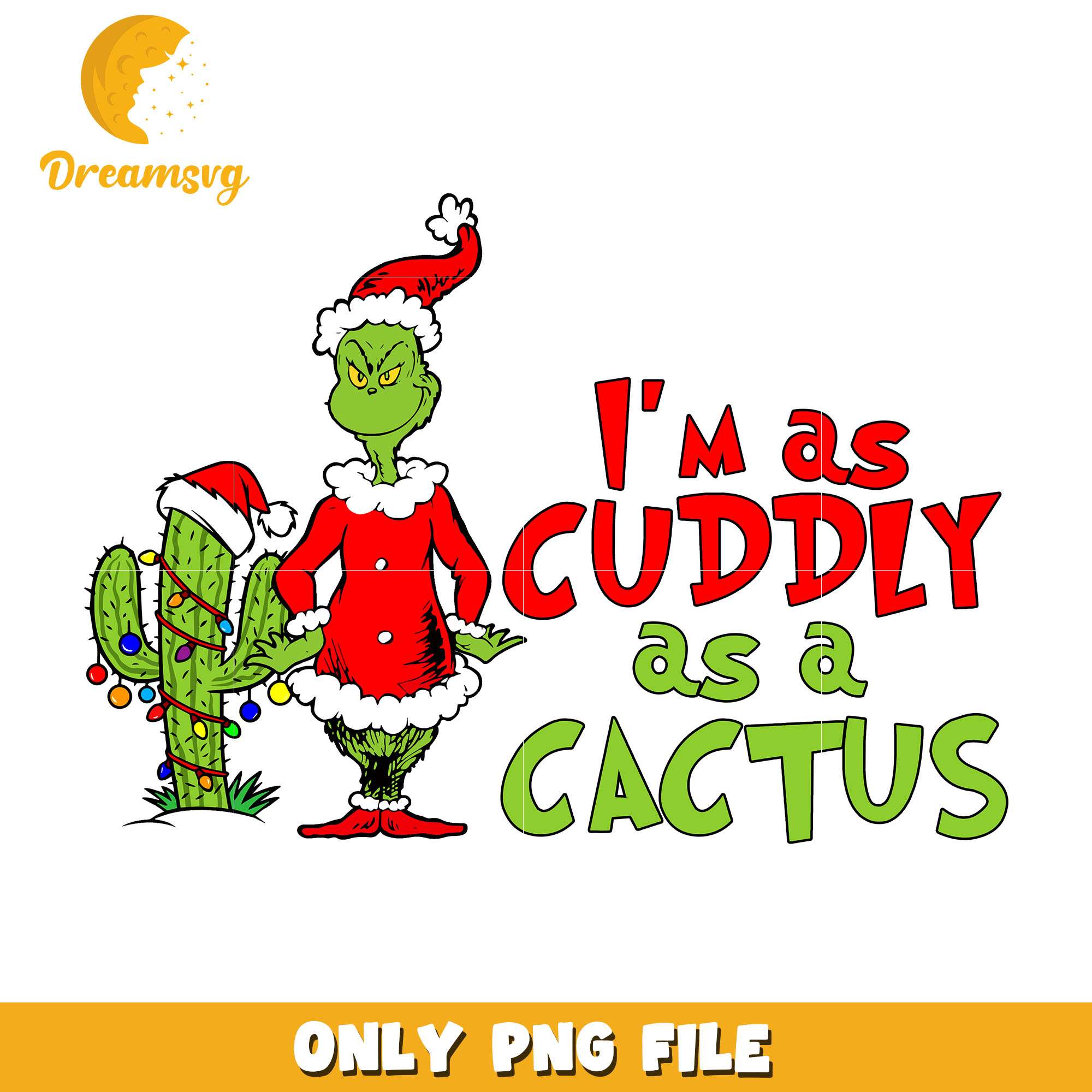 The grinch I'm as cuddly as cactus png, grinch png, christmas png