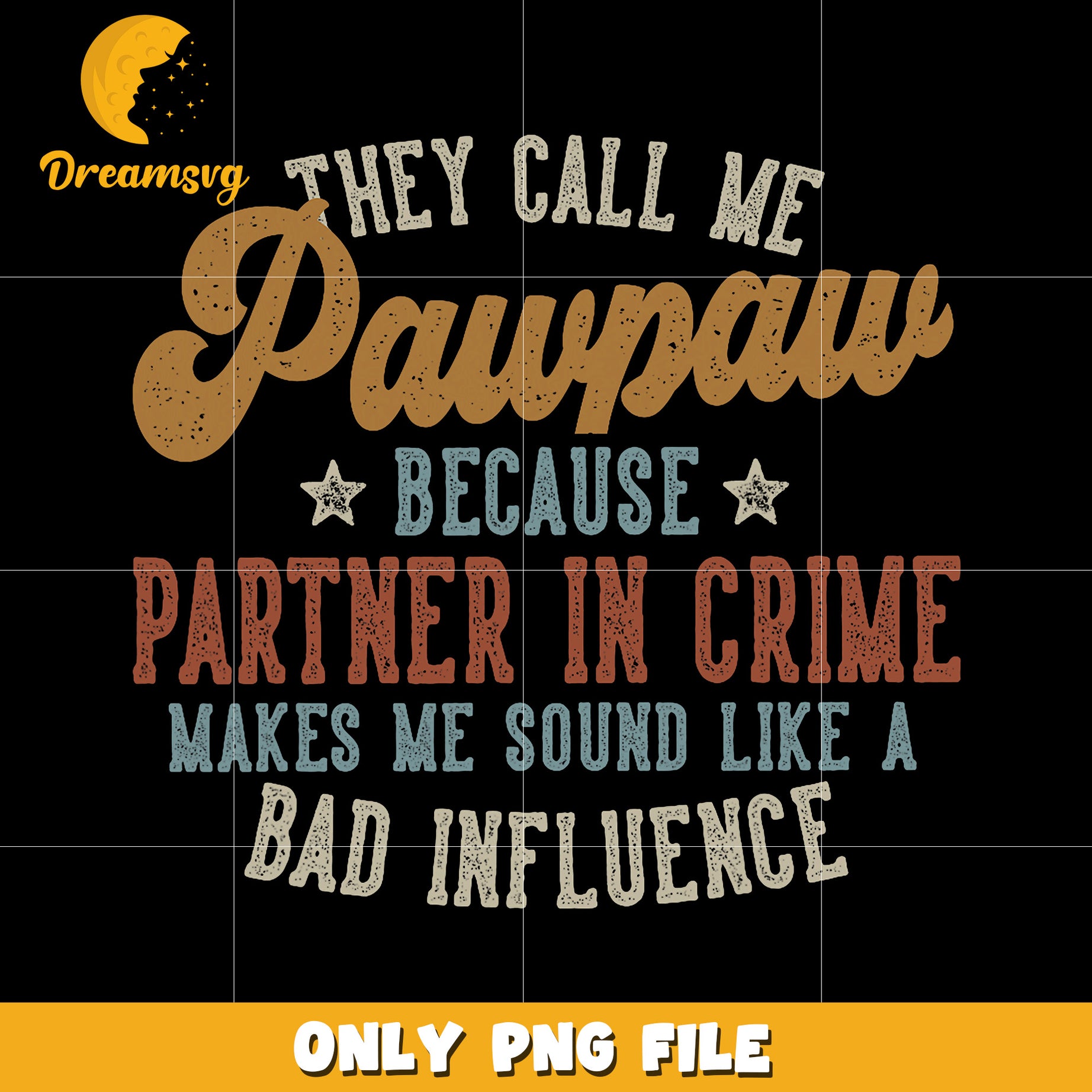 They call me paw paw because partner in crime  png, funny quotes png