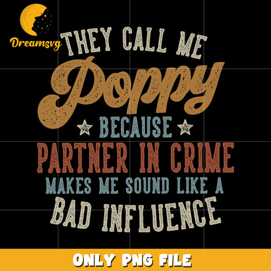 They call me poppy because partner in crime  png, funny quotes png