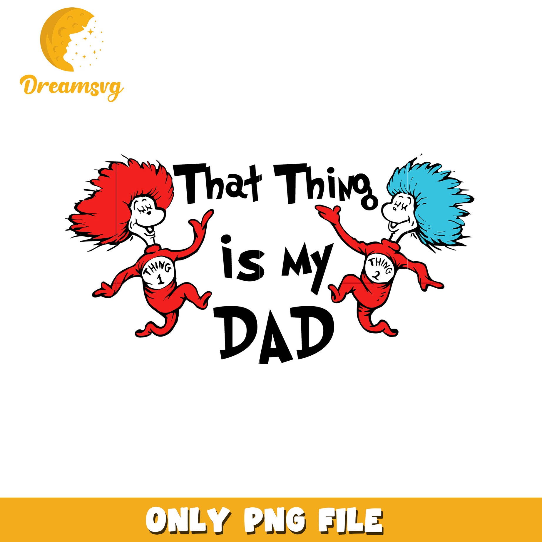 Thing 1 Thing 2 My Dad PNG