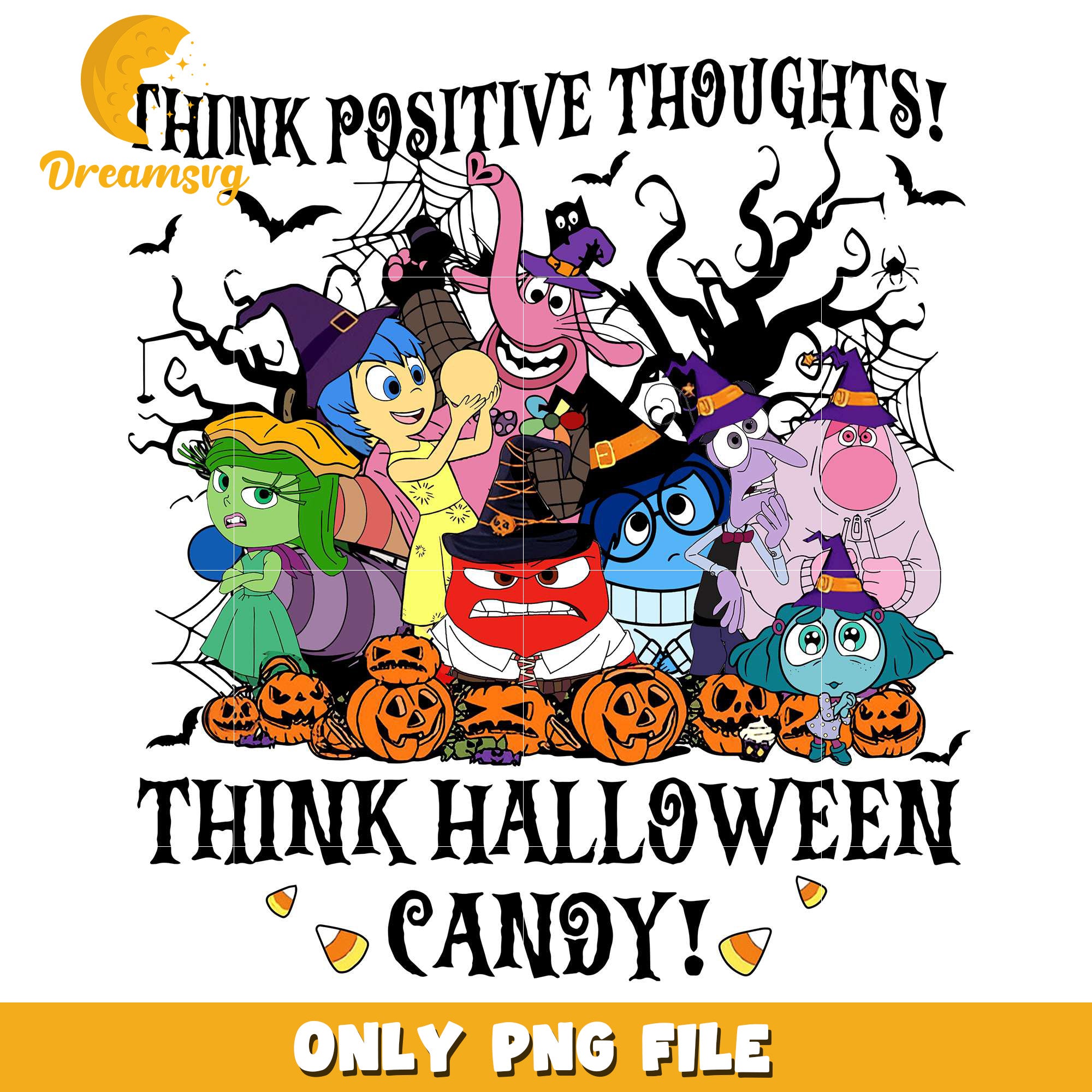 Think Positive Thoughts Think Halloween Candy Inside Out png, trick oe treat png, halloween era png