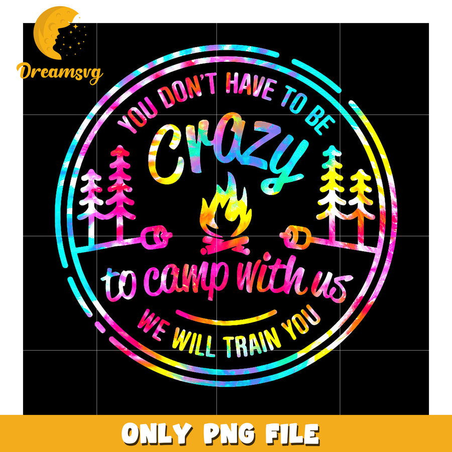 Tie Dye Camping Quote PNG Design