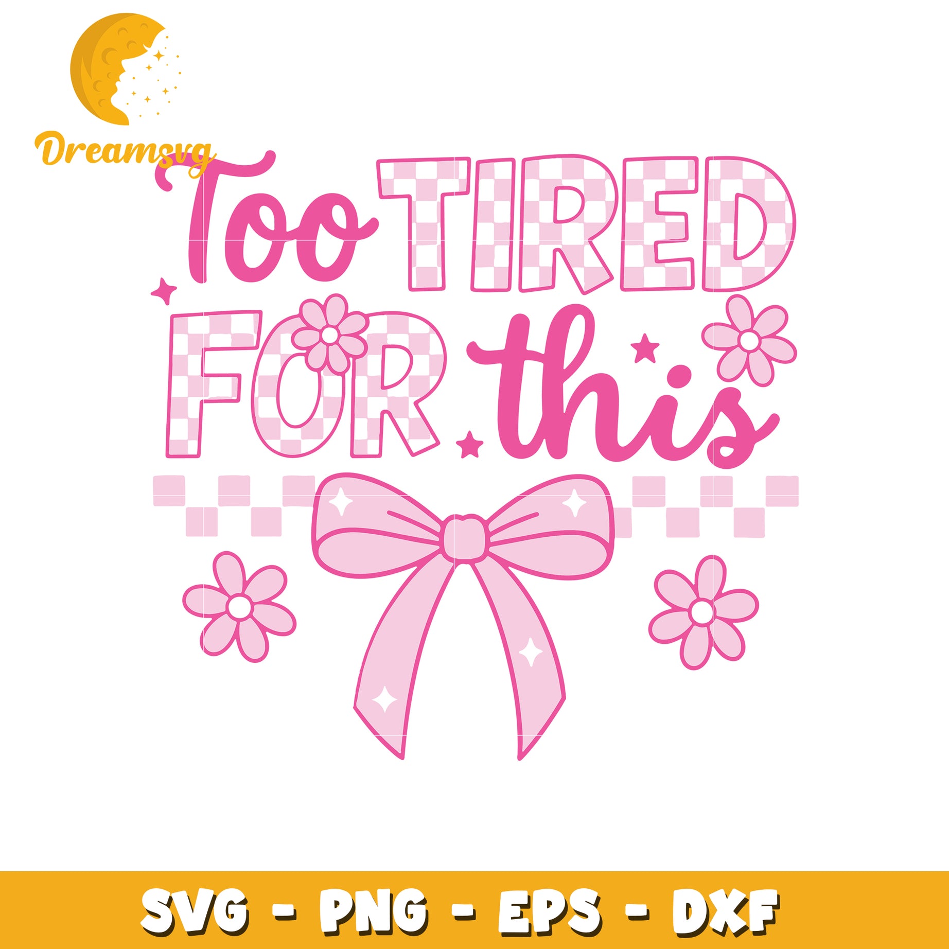 Too Tired For This SVG Cut File