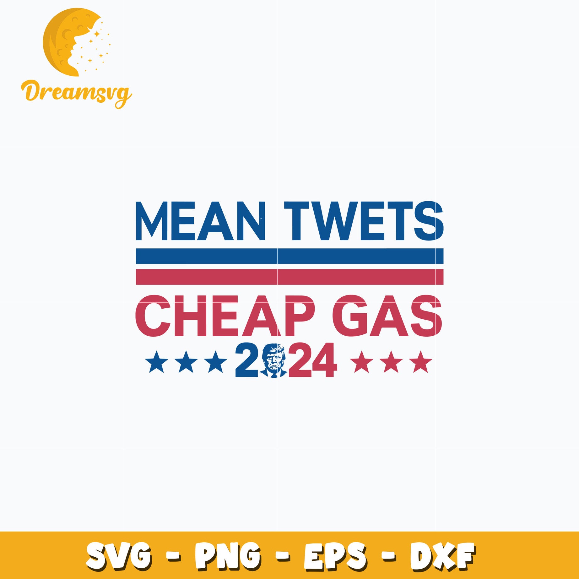 Mean Twets Cheap Gas Trump 2024 svg, Instant download