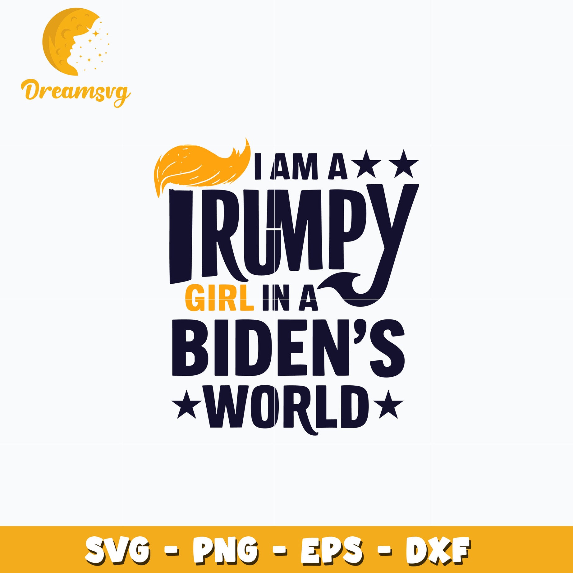 I Am A Trumpy Girl In A Biden's World Svg