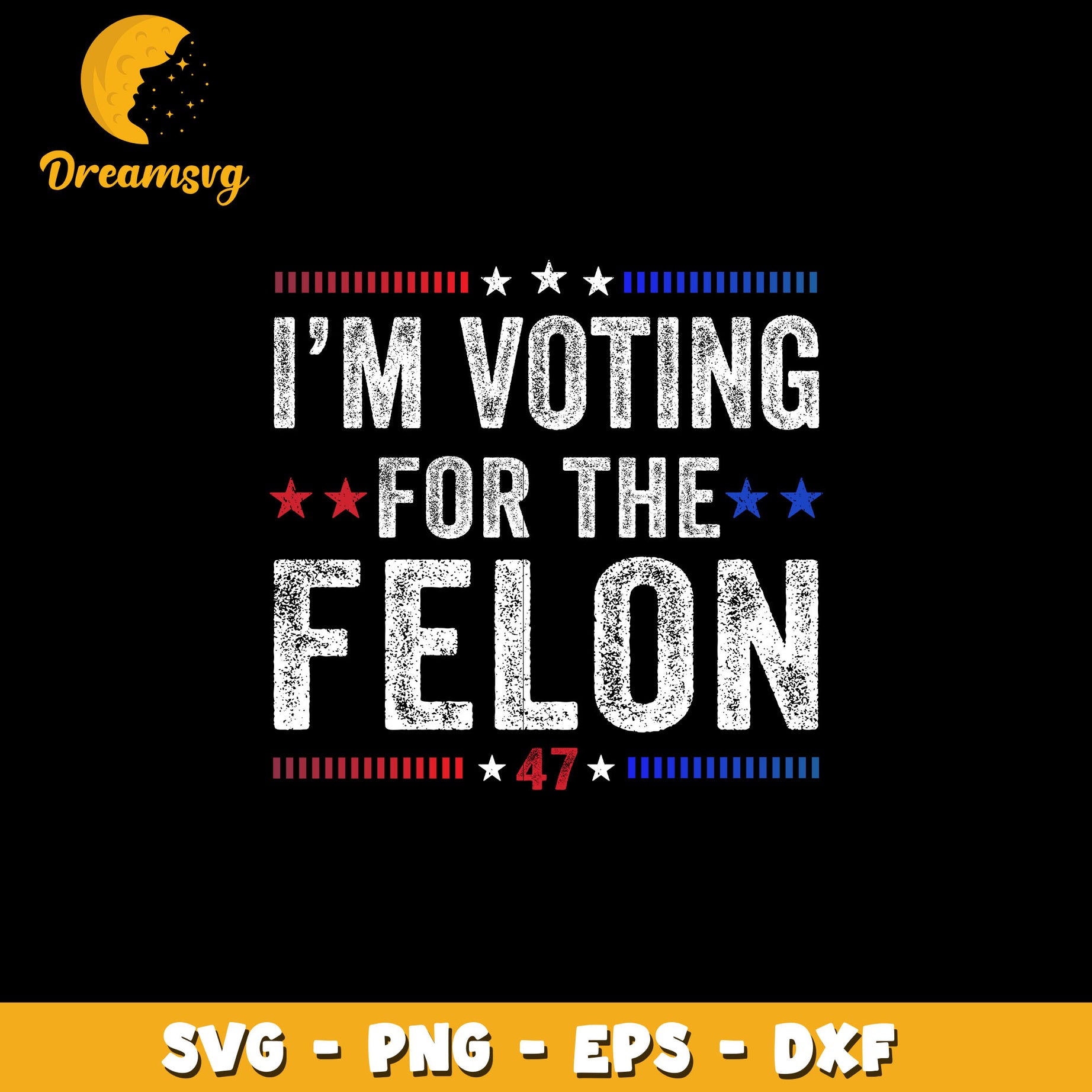 I'm Voting For The Felon 47 design Svg