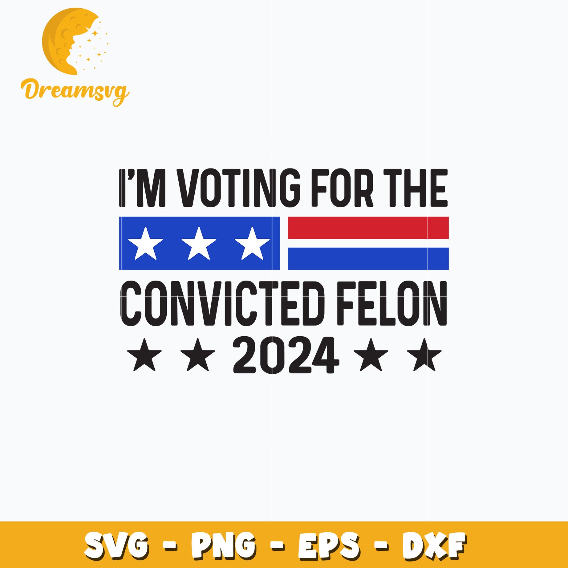 I'm Voting For The Convicted Felon 2024 Svg, Instant download