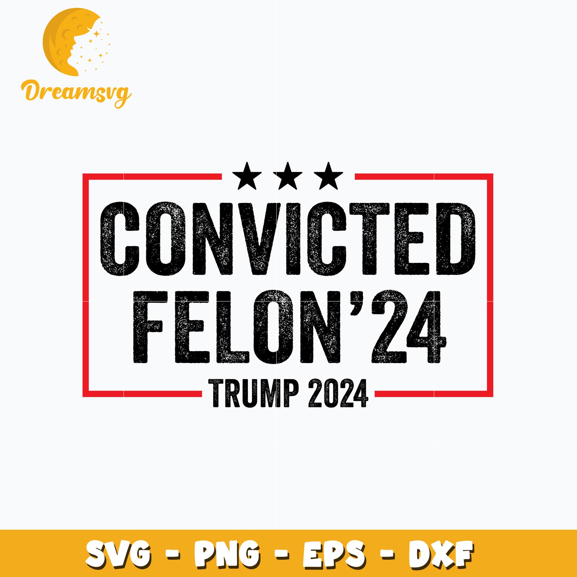 Convicted Felon '24 Trump 2024 svg, digital download