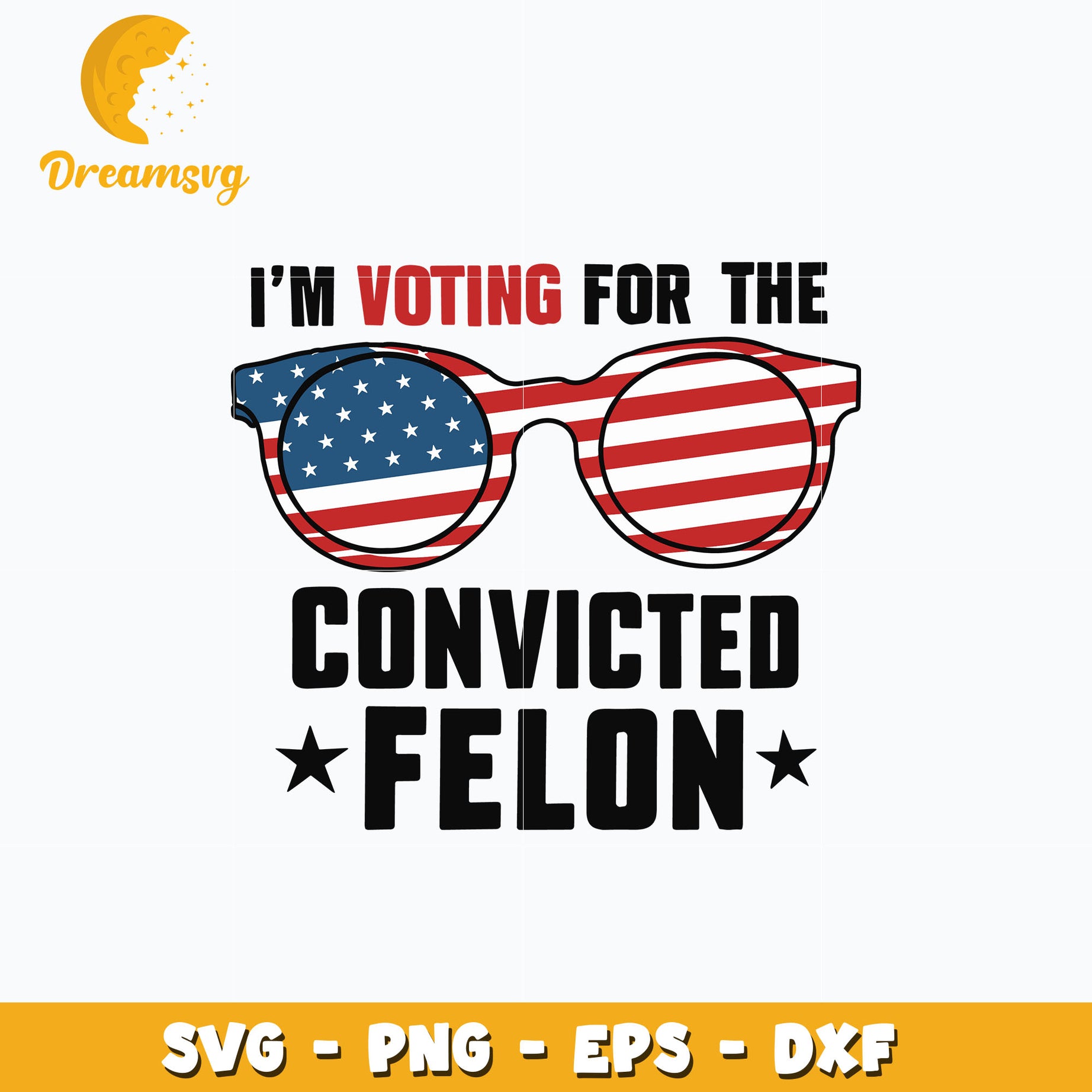 Glasses I'm Voting Convicted Felon svg, instant download