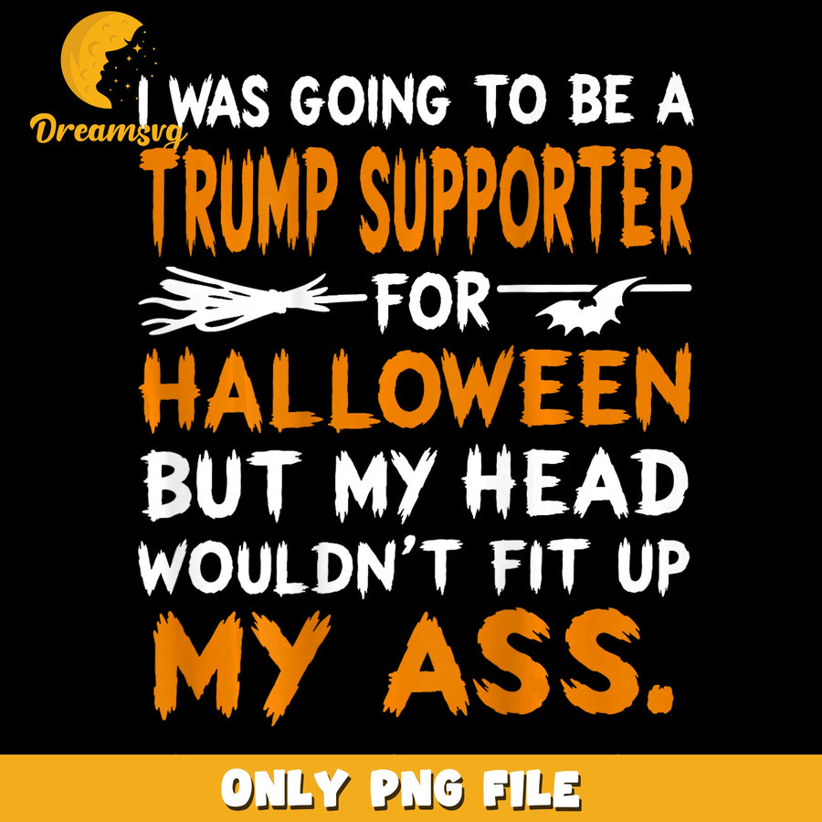 Trump Supporter Halloween PNG, Funny Quote, Humorous